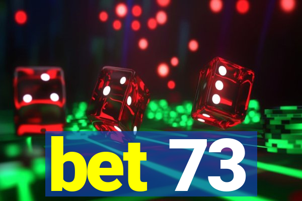 bet 73